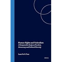 Human Rights and Federalism:A Comparative Study on Freedom, Democracy and Cultural Diversity (International Studies in Human Rights) Human Rights and Federalism:A Comparative Study on Freedom, Democracy and Cultural Diversity (International Studies in Human Rights) Hardcover