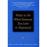 What to Do When Someone You Love Is Depressed: A Self-Help and Help-Others Guide What to Do When Someone You Love Is Depressed: A Self-Help and Help-Others Guide Kindle Hardcover Paperback