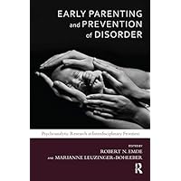 Early Parenting and Prevention of Disorder: Psychoanalytic Research at Interdisciplinary Frontiers (Developments in Psychoanalysis) Early Parenting and Prevention of Disorder: Psychoanalytic Research at Interdisciplinary Frontiers (Developments in Psychoanalysis) Kindle Hardcover Paperback