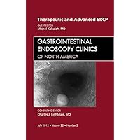 Therapeutic and Advanced ERCP, An Issue of Gastrointestinal Endoscopy Clinics (The Clinics: Internal Medicine Book 22) Therapeutic and Advanced ERCP, An Issue of Gastrointestinal Endoscopy Clinics (The Clinics: Internal Medicine Book 22) Kindle Hardcover