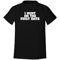 I Hunt On The First Date - Men's Soft & Comfortable T-Shirt