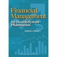 Financial Management for Health-System Pharmacists Financial Management for Health-System Pharmacists Paperback Mass Market Paperback