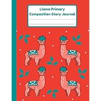 Llama Primary Composition Story Journal: Dotted Mid Line And Drawing Space Notebook For Grades K-2 | Llama Draw And Write Journal For Kids | Handwriting Practice Paper | 120 Pages | 8.5 x 11 In