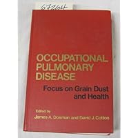Occupational pulmonary disease: Focus on grain dust and health Occupational pulmonary disease: Focus on grain dust and health Hardcover