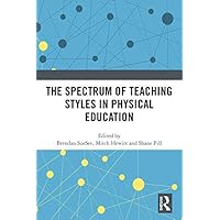 The Spectrum of Teaching Styles in Physical Education The Spectrum of Teaching Styles in Physical Education eTextbook Hardcover Paperback