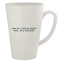 How Do I Like My Eggs? Umm...In A Cupcake. - Ceramic 17oz Latte Coffee Mug, White