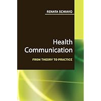 Health Communication: From Theory to Practice (J-B Public Health/Health Services Text) - Key words: health communication, public health, health behavior, behavior change communications Health Communication: From Theory to Practice (J-B Public Health/Health Services Text) - Key words: health communication, public health, health behavior, behavior change communications Paperback