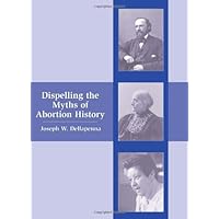 Dispelling the Myths of Abortion History Dispelling the Myths of Abortion History Hardcover