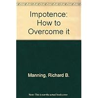 Impotence: How to Overcome It Impotence: How to Overcome It Paperback