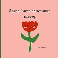 Rosina learns about inner beauty: Lesson on kindness and what is truly on the inside for children.