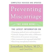 Preventing Miscarriage Rev Ed: The Good News Preventing Miscarriage Rev Ed: The Good News Kindle Hardcover Paperback