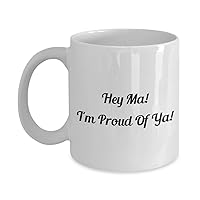 9693704-Hey Ma! Funny Classic Coffee Mug - Hey Ma! I'm Proud Of Ya! - Great Present For Friends & Colleagues! White 11oz