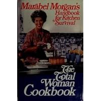 The total woman cookbook: Marabel Morgan's handbook for kitchen survival ; [ill. by Russell Willeman] The total woman cookbook: Marabel Morgan's handbook for kitchen survival ; [ill. by Russell Willeman] Hardcover