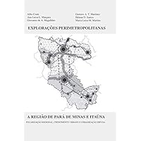 EXPLORAÇÕES PERIMETROPOLITANAS - A REGIÃO DE PARÁ DE MINAS E ITAÚNA: POLARIZAÇÃO REGIONAL, CRESCIMENTO URBANO E URBANIZAÇÃO DIFUSA (Portuguese Edition)