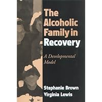 The Alcoholic Family in Recovery: A Developmental Model The Alcoholic Family in Recovery: A Developmental Model Paperback Kindle Audible Audiobook Hardcover Audio CD