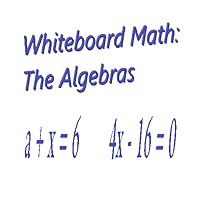Whiteboard Math: The Algebras [Download]