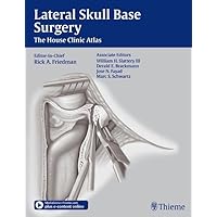 Lateral Skull Base Surgery: The House Clinic Atlas Lateral Skull Base Surgery: The House Clinic Atlas Hardcover Kindle
