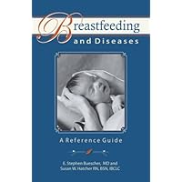 Breastfeeding and Diseases: A Reference Guide Breastfeeding and Diseases: A Reference Guide Paperback Kindle