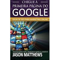 Chegue à primeira página do Google: Dicas de SEO para marketing online (Portuguese Edition) Chegue à primeira página do Google: Dicas de SEO para marketing online (Portuguese Edition) Kindle Paperback