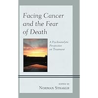 Facing Cancer and the Fear of Death: A Psychoanalytic Perspective on Treatment by Jason Aronson, Inc. (2012-12-27) Facing Cancer and the Fear of Death: A Psychoanalytic Perspective on Treatment by Jason Aronson, Inc. (2012-12-27) Hardcover Paperback