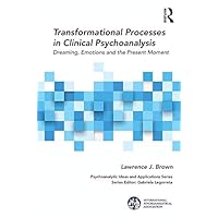 Transformational Processes in Clinical Psychoanalysis: Dreaming, Emotions and the Present Moment (The International Psychoanalytical Association Psychoanalytic Ideas and Applications Series) Transformational Processes in Clinical Psychoanalysis: Dreaming, Emotions and the Present Moment (The International Psychoanalytical Association Psychoanalytic Ideas and Applications Series) Kindle Hardcover Paperback
