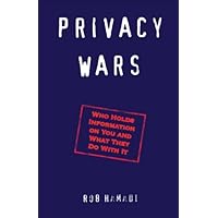 Privacy Wars: Who Holds Information on You and What They Do With It Privacy Wars: Who Holds Information on You and What They Do With It Paperback