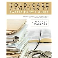 Cold-Case Christianity Participant's Guide: A Homicide Detective Investigates the Claims of the Gospels Cold-Case Christianity Participant's Guide: A Homicide Detective Investigates the Claims of the Gospels Paperback