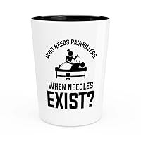 Acupuncturist Shot Glass 1.5oz - Who needs painkillers - Chiropractors Physical Therapists Physician Assistants Naturopathic Physicians Massage Therapists.