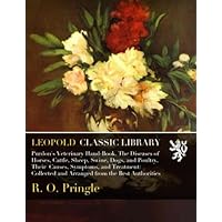 Purdon's Veterinary Hand-Book. The Diseases of Horses, Cattle, Sheep, Swine, Dogs, and Poultry, Their Causes, Symptoms, and Treatment: Collected and Arranged from the Best Authorities Purdon's Veterinary Hand-Book. The Diseases of Horses, Cattle, Sheep, Swine, Dogs, and Poultry, Their Causes, Symptoms, and Treatment: Collected and Arranged from the Best Authorities Paperback