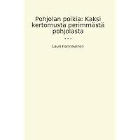 Pohjolan poikia: Kaksi kertomusta perimmästä pohjolasta (Classic Books) (Finnish Edition)