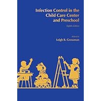 Infection Control in the Child Care Center and Preschool Infection Control in the Child Care Center and Preschool Kindle Paperback
