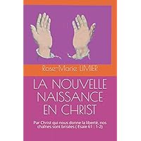 LA NOUVELLE NAISSANCE EN CHRIST: Pour les nouveaux baptisés et les croyants (French Edition)