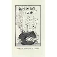 How to Boil Water: A Survival Manual for New Cooks How to Boil Water: A Survival Manual for New Cooks Paperback