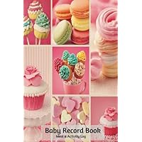 Baby Record Book Meal And Activity Log: Daily Record Journal Notebook, Health Record, Weaning Meal Log, Sleeping Pattern Tracker, Daily Diaper ... Toddlers, Boys, Girls, Paperback 6x9 inches