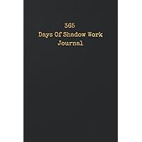 365 Days Of Shadow Work Journal: One Year Worth Of Prompts To Address Your Shadow Self (365 days journals) 365 Days Of Shadow Work Journal: One Year Worth Of Prompts To Address Your Shadow Self (365 days journals) Paperback Hardcover