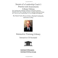 Secrets of a Leadership Coach 5 Practice and Assessments Library Edition: The Coaching and Leadership Techniques of Marshall Goldsmith, Illustrated ... For Every Manager and Employee (No. 5) Secrets of a Leadership Coach 5 Practice and Assessments Library Edition: The Coaching and Leadership Techniques of Marshall Goldsmith, Illustrated ... For Every Manager and Employee (No. 5) Spiral-bound