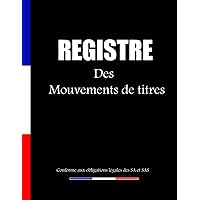 REGISTRE DES MOUVEMENTS DE TITRES: Conforme aux obligations légales des SA et SAS | 100 Feuillets Numérotés Format A4 (French Edition)