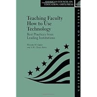 Teaching Faculty How to Use Technology: Best Practices from Leading Institutions (Oryx Frontiers of Science Series) (ACE/Praeger Series on Higher Education) Teaching Faculty How to Use Technology: Best Practices from Leading Institutions (Oryx Frontiers of Science Series) (ACE/Praeger Series on Higher Education) Kindle Hardcover