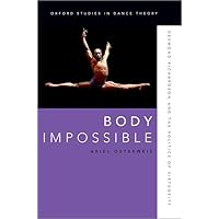 Body Impossible: Desmond Richardson and the Politics of Virtuosity (Oxford Studies in Dance Theory) Body Impossible: Desmond Richardson and the Politics of Virtuosity (Oxford Studies in Dance Theory) Paperback Kindle Hardcover