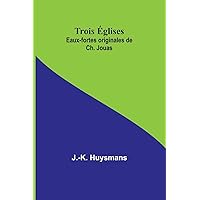 Trois Églises; Eaux-fortes originales de Ch. Jouas (French Edition) Trois Églises; Eaux-fortes originales de Ch. Jouas (French Edition) Paperback Kindle