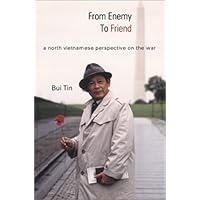 From Enemy to Friend: A North Vietnamese Perspective on the War From Enemy to Friend: A North Vietnamese Perspective on the War Hardcover