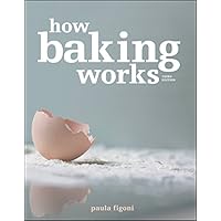 How Baking Works: Exploring the Fundamentals of Baking Science, 3rd Edition