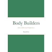 Body Builders: Gifts to make God's people grow Body Builders: Gifts to make God's people grow Paperback