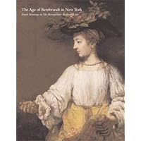 The Age of Rembrandt: Dutch Paintings in The Metropolitan Museum of Art The Age of Rembrandt: Dutch Paintings in The Metropolitan Museum of Art Paperback