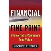 Financial Fine Print: Uncovering a Company's True Value Financial Fine Print: Uncovering a Company's True Value Kindle Paperback Hardcover