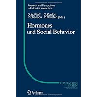 Hormones and Social Behavior (Research and Perspectives in Endocrine Interactions) Hormones and Social Behavior (Research and Perspectives in Endocrine Interactions) Kindle Hardcover