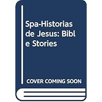 Spa-Historias de Jesus: Bible Stories (Spanish Edition)