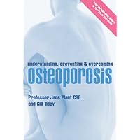 Understanding, Preventing and Overcoming Osteoporosis Understanding, Preventing and Overcoming Osteoporosis Kindle Hardcover Paperback