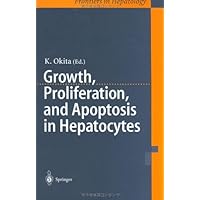 Growth, Proliferation, and Apoptosis in Hepatocytes Growth, Proliferation, and Apoptosis in Hepatocytes Kindle Hardcover Paperback