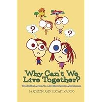 Why Can't We Live Together?: The Kid-Sized Answer To A King-Sized Question About Divorce Why Can't We Live Together?: The Kid-Sized Answer To A King-Sized Question About Divorce Paperback